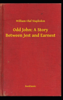 Odd John: A Story Between Jest and Earnest-Original Edition(Annotated)