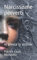 Narcissisme perverti: ni silence ni victime