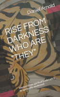 Rise from Darkness Who Are They