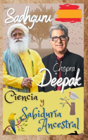 Sadhguru, Deepak Chopra: Ciencia y Sabiduría Ancestral