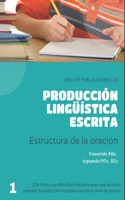 Producción lingüística escrita: estructura de la oración