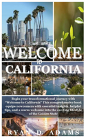 Welcome to California: Begin your transformational journey with "Welcome to California" This comprehensive book equips newcomers with essential insights, helpful tips, and