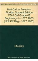 Holt Call to Freedom Florida: Student Edition CD-ROM Grade 08 Beginnings to 1877 2005