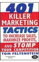 401 Killer Marketing Tactics to Maximize Profits, Increase Sales and S