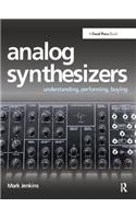Analog Synthesizers: Understanding, Performing, Buying--From the Legacy of Moog to Software Synthesis