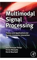 Multi-Modal Signal Processing: Methods and Techniques to Build Multimodal Interactive Systems(Eurasip and Academic Press Series in Signal and Image Proces)