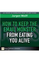 How to Keep the Email Monster from Eating You Alive