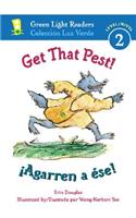 Get That Pest!/¡Agarren a Ése!