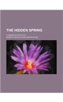 The Hidden Spring; A Drama in Four Acts