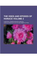 The Odes and Epodes of Horace; A Metrical Translation Into English Volume 2