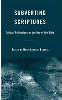 Subverting Scriptures: Critical Reflections on the Use of the Bible