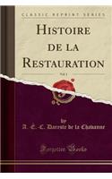 Histoire de la Restauration, Vol. 1 (Classic Reprint)