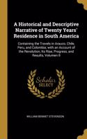 A Historical and Descriptive Narrative of Twenty Years' Residence in South America
