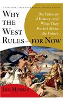 Why the West Rules-for Now: The Patterns of History, and What They Reveal about the Future