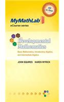MyLab Math for Squires/Wyrick Developmental Mathematics: Basic Math, Introductory & Intermediate Algebra -Access Card