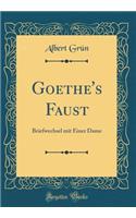 Goethe's Faust: Briefwechsel Mit Einer Dame (Classic Reprint)