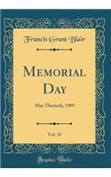 Memorial Day, Vol. 33: May Thirtieth, 1909 (Classic Reprint)