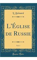 L'ï¿½glise de Russie, Vol. 1 (Classic Reprint)