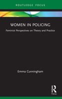 Women in Policing: Feminist Perspectives on Theory and Practice(Routledge Frontiers of Criminal Justice)