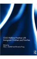 Child Welfare Practice with Immigrant Children and Families