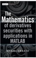 The Mathematics of Derivatives Securities with Applications in MATLAB