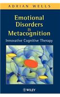 Emotional Disorders and Metacognition: Innovative Cognitive Therapy