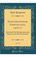 Indogermanische Forschungen, 1916-17, Vol. 37: Zeitschrift Fï¿½r Indogermanische Sprach-Und Altertumskunde (Classic Reprint): Zeitschrift Fï¿½r Indogermanische Sprach-Und Altertumskunde (Classic Reprint)