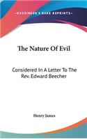 Nature Of Evil: Considered In A Letter To The Rev. Edward Beecher