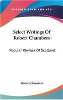 Select Writings Of Robert Chambers: Popular Rhymes Of Scotland