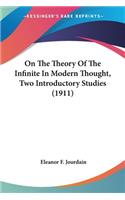 On The Theory Of The Infinite In Modern Thought, Two Introductory Studies (1911)