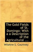 The Gold Fields of St. Domingo: (English)