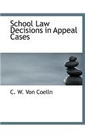 School Law Decisions in Appeal Cases