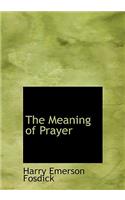 The Meaning of Prayer