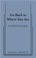 Go Back to Where You Are