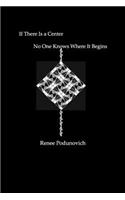 If There is a Center, No One Knows Where It Begins