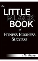 Little Black Book of Fitness Business Success