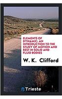 Elements of Dynamic: An Introduction to the Study of Motion and Rest in Solid and Fluid Bodies