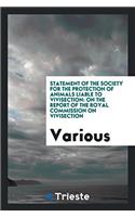 Statement of the Society for the Protection of Animals Liable to Vivisection: On the Report of the Royal Commission on Vivisection