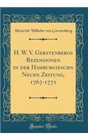 H. W. V. Gerstenbergs Rezensionen in Der Hamburgieschn Neuen Zeitung, 1767-1771 (Classic Reprint)