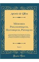 MÃ©moires Philosophiques, Historiques, Physiques, Vol. 2: Concernant La DÃ©couverte de l'AmÃ©rique, Ses Anciens Habitans, Leurs Moeurs, Leurs Usages, Leur Connexion Avec Les Nouveaux Habitans, Leur Religion Ancienne Et Moderne, Les Produits Des Tro