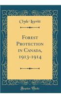 Forest Protection in Canada, 1913-1914 (Classic Reprint)