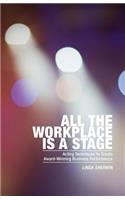 All the Workplace is a Stage