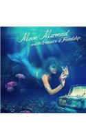 Moon Mermaid and the Treasure of Friendship