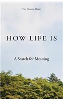 How Life Is