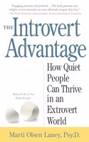 Introvert Advantage: How Quiet People Can Thrive in an Extrovert World