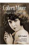 Colleen Moore: A Biography of the Silent Film Star(English)