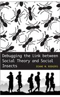 Debugging the Link Between Social Theory and Social Insects