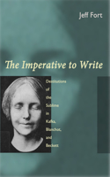 Imperative to Write: Destitutions of the Sublime in Kafka, Blanchot, and Beckett