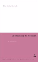 Understanding the Holocaust: (Continuum Guide to Holocaust Studies S.)