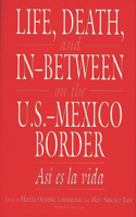 Life, Death, and In-Between on the U.S.-Mexico Border